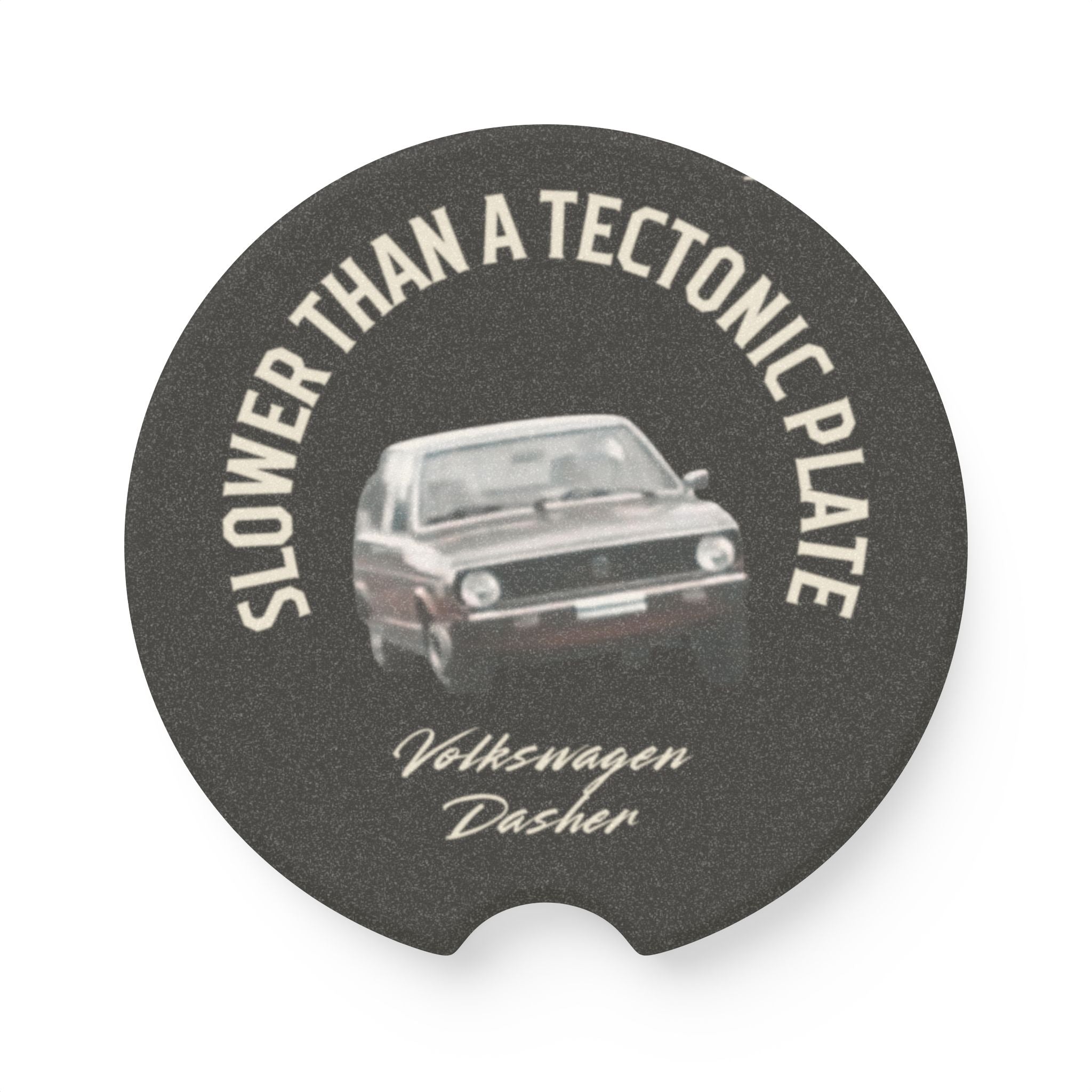 “Slower Than a Tectonic Plate” Volkswagen Dasher Ceramic Cup Holder Insert